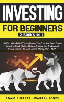 Paperback Investing for Beginners: 2 Books in 1: HOW to Make MONEY from Home - The Complete Crash Course Including: Stock Market & Options Trading - To S Book