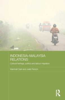 Paperback Indonesia-Malaysia Relations: Cultural Heritage, Politics and Labour Migration Book