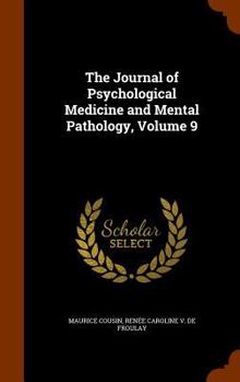 Hardcover The Journal of Psychological Medicine and Mental Pathology, Volume 9 Book