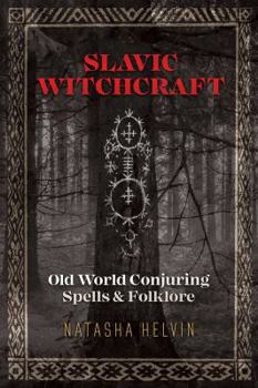 Paperback Slavic Witchcraft: Old World Conjuring Spells and Folklore Book