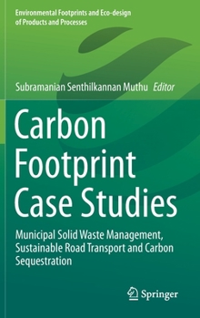 Hardcover Carbon Footprint Case Studies: Municipal Solid Waste Management, Sustainable Road Transport and Carbon Sequestration Book