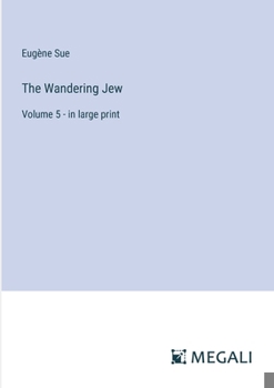 The Wandering Jew: Volume 5 - in large print