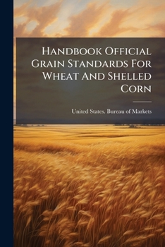 Paperback Handbook Official Grain Standards For Wheat And Shelled Corn Book