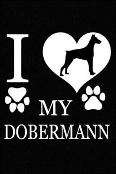 Paperback I Love My Dobermann: Blank Lined Journal for Dog Lovers, Dog Mom, Dog Dad and Pet Owners Book