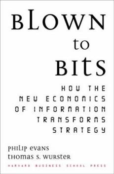 Hardcover Blown to Bits: How the New Economics of Information Transforms Strategy Book