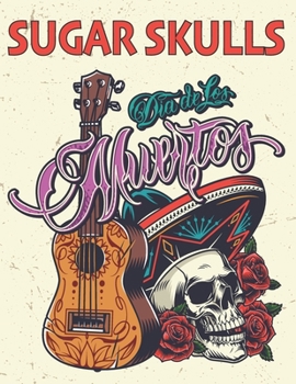 Paperback Sugar Skulls: Día de Los Muertos Adult Coloring Book Stress Relief Book