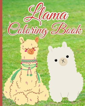 Llama Coloring Book: A Hilarious Fun Coloring Gift Book for Llama Lovers, Relaxation Llama Designs