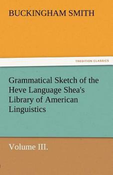 Paperback Grammatical Sketch of the Heve Language Shea's Library of American Linguistics. Volume III. Book