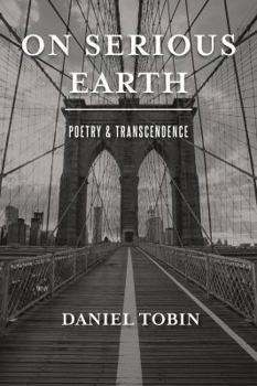 Paperback On Serious Earth: Poetry & Transcendence Book
