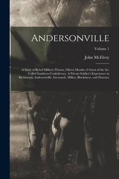 Paperback Andersonville: A Story of Rebel Military Prisons, Fifteen Months A Guest of the So-called Southern Confederacy. A Private Soldier's E Book