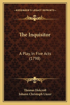 Paperback The Inquisitor: A Play, In Five Acts (1798) Book