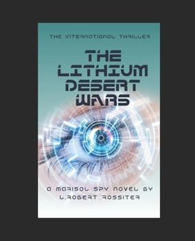 The Lithium Desert Wars: a Marisol Spy Adventure