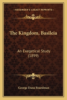 Paperback The Kingdom, Basileia: An Exegetical Study (1899) Book