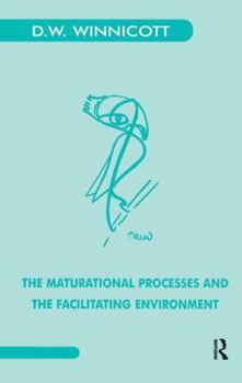 Paperback The Maturational Processes and the Facilitating Environment: Studies in the Theory of Emotional Development Book