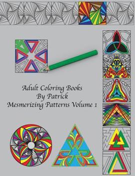 Paperback Adult Coloring Books by Patrick: Mesmerizing Patterns Volume 1 Book