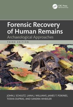 Forensic Recovery of Human Remains: Archaeological Approaches