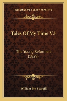 Paperback Tales Of My Time V3: The Young Reformers (1829) Book