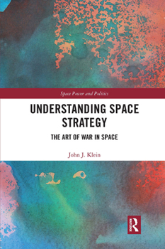 Paperback Understanding Space Strategy: The Art of War in Space Book