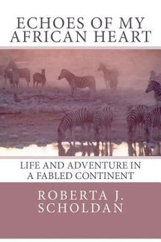 Paperback Echoes of My African Heart: An Odyssey of Life and Adventure in a Fabled Continent Book