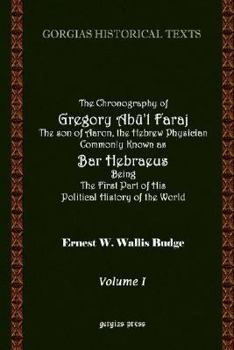 Hardcover The Chronography of Gregory AB?'L Faraj the Son of Aaron, the Hebrew Physician Commonly Known as Bar Hebraeus Being the First Part of His Political Hi Book