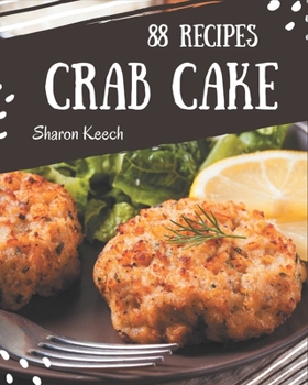 Paperback 88 Crab Cake Recipes: Enjoy Everyday With Crab Cake Cookbook! Book