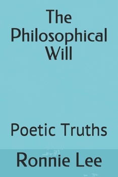 Paperback The Philosophical Will: Poetic Truths Book