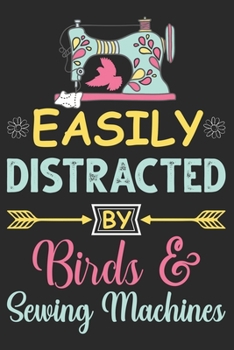 Paperback Easily distracted by Birds & Sewing Machines: Blank Lined journal notebook for Sewing Machine Operators those who loves Bird: Gift for Bird lovers. Book