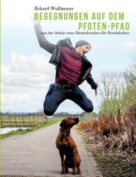 Paperback Begegnungen auf dem Pfoten-Pfad: Aus der Arbeit eines Mentalcoaches für Hundhalter [German] Book