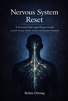 Paperback Nervous System Reset: A Practical Polyvagal Theory Guide to Heal Trauma, Reduce Anxiety and Regulate Emotions Book