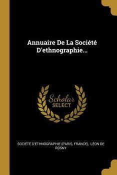 Annuaire De La Soci�t� D'ethnographie...