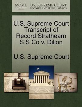 Paperback U.S. Supreme Court Transcript of Record Strathearn S S Co V. Dillon Book