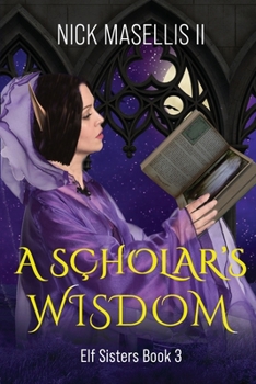 Paperback A Scholar's Wisdom: Elf Sisters Book 3 Book