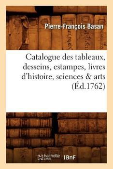 Catalogue Des Tableaux, Desseins, Estampes, Livres D'Histoire, Sciences & Arts
