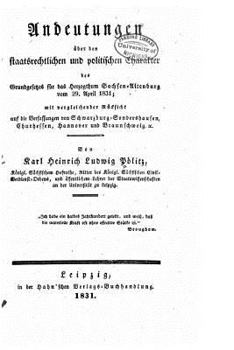 Paperback Andeutungen Über Den Staatsrechtlichen Und Politischen Character Des Grundgesetzes Für Das Herzogthum Sachsen-Altenburg Vom 29.April 1831, Mit Verglei [German] Book