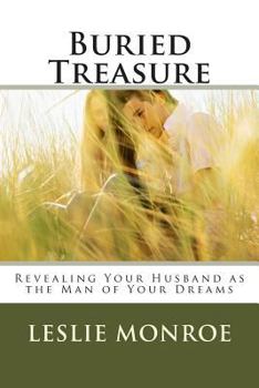 Paperback Buried Treasure: Revealing Your Husband as the Man of Your Dreams. Book