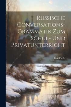 Paperback Russische Conversations-Grammatik Zum Schul- Und Privatunterricht [German] Book