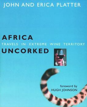 Hardcover Africa Uncorked: Travels in Extreme Wine Territory Book