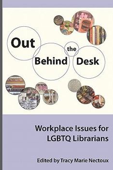 Out Behind the Desk: Workplace Issues for Lgbtq Librarians - Book  of the Gender and Sexuality in Information Studies