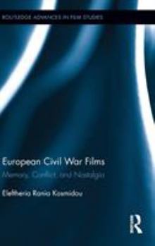 Hardcover European Civil War Films: Memory, Conflict, and Nostalgia Book