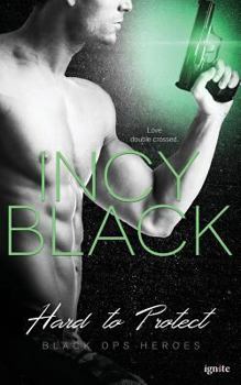 Hard to Protect - Book #3 of the Black Ops Heros