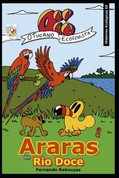 Oi! O Tucano Ecologista: Araras do Rio Doce (05) (Portuguese Edition)