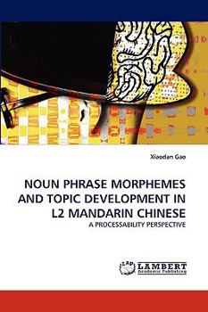 Paperback Noun Phrase Morphemes and Topic Development in L2 Mandarin Chinese Book