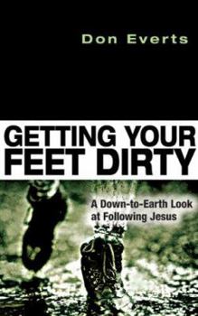 Paperback Getting Your Feet Dirty: A Down-To-Earth Look at Following Jesus Book