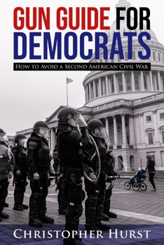 Paperback Gun Guide for Democrats: How to Avoid a Second American Civil War Book