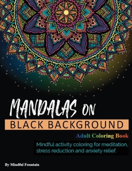 Paperback Mandalas on Black Background: Mindful activity coloring for meditation, stress reduction and anxiety relief Book