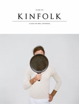 Paperback Kinfolk, Volume Five: A Guide for Small Gatherings Book