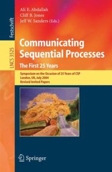 Paperback Communicating Sequential Processes. the First 25 Years: Symposium on the Occasion of 25 Years of Csp, London, Uk, July 7-8, 2004. Revised Invited Pape Book