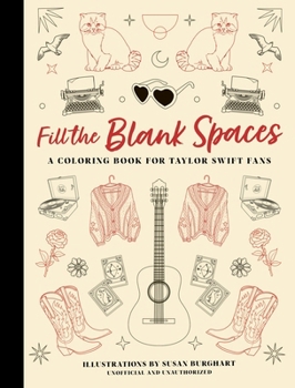 Paperback Fill the Blank Spaces: A Coloring Book for Taylor Swift Fans Book