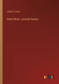 Paperback Patch Work: Juvenile Poems Book
