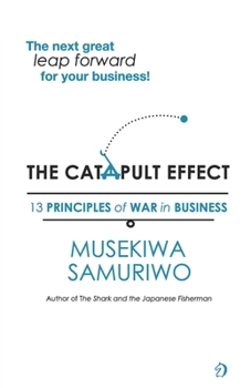 Paperback The Catapult Effect: 13 Principles Of War in Business Book